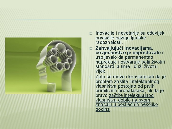 � � � Inovacije i novotarije su oduvijek privlačile pažnju ljudske radoznalosti. Zahvaljujući inovacijama,