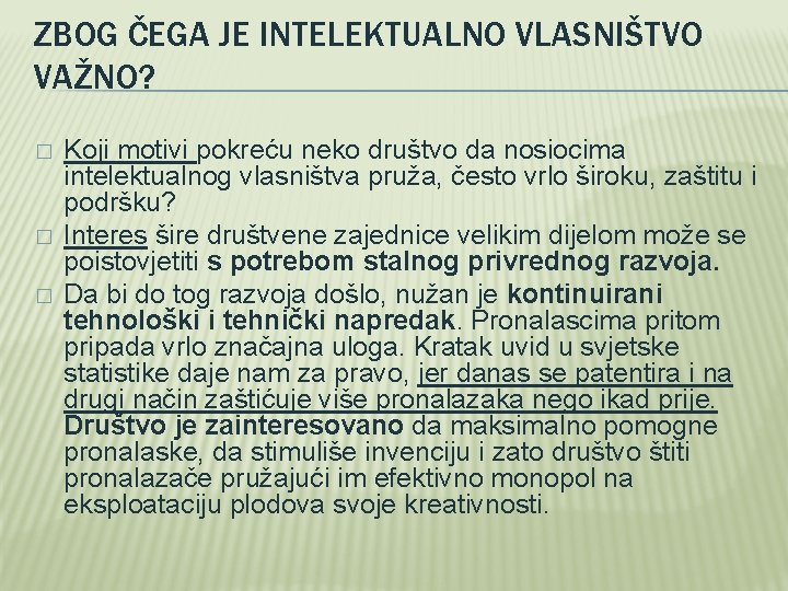 ZBOG ČEGA JE INTELEKTUALNO VLASNIŠTVO VAŽNO? � � � Koji motivi pokreću neko društvo