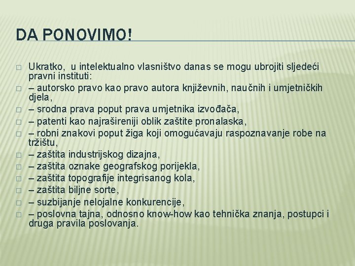 DA PONOVIMO! � � � Ukratko, u intelektualno vlasništvo danas se mogu ubrojiti sljedeći