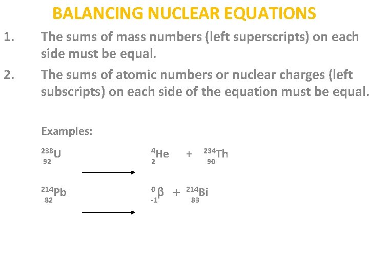 BALANCING NUCLEAR EQUATIONS 1. 2. The sums of mass numbers (left superscripts) on each