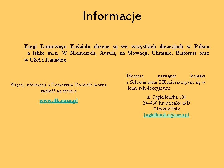 Informacje Kręgi Domowego Kościoła obecne są we wszystkich diecezjach w Polsce, a także m.