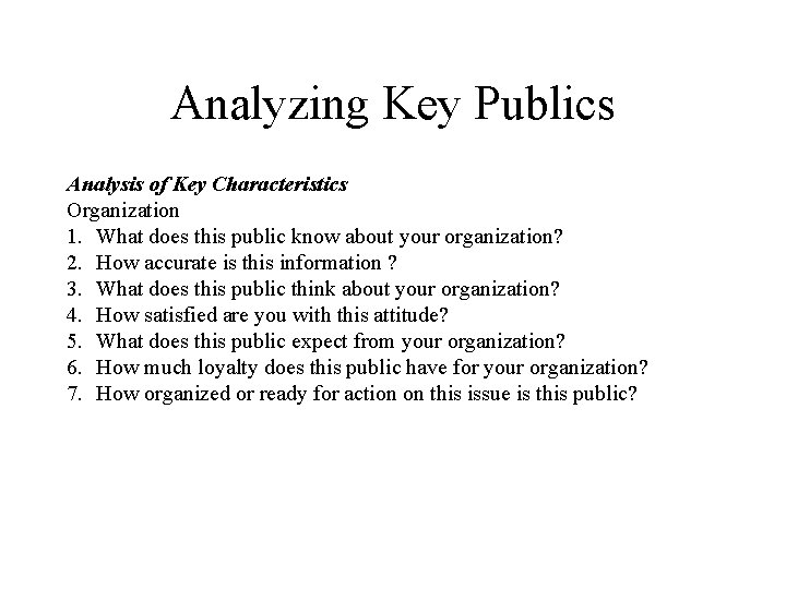 Analyzing Key Publics Analysis of Key Characteristics Organization 1. What does this public know