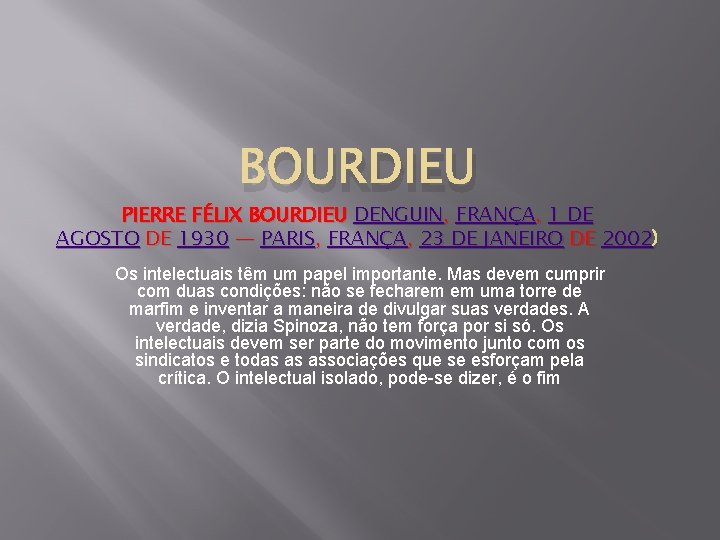 BOURDIEU PIERRE FÉLIX BOURDIEU DENGUIN, FRANÇA, 1 DE AGOSTO DE 1930 — PARIS, FRANÇA,