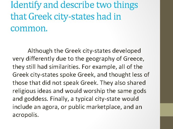 Identify and describe two things that Greek city-states had in common. Although the Greek