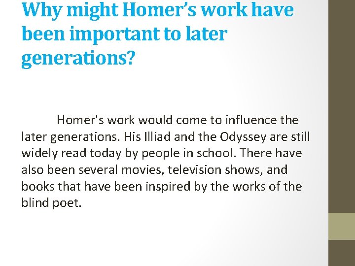 Why might Homer’s work have been important to later generations? Homer's work would come