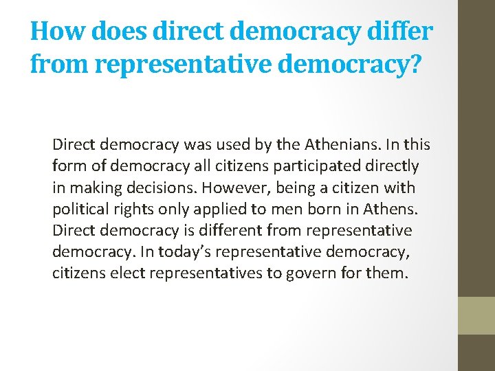 How does direct democracy differ from representative democracy? Direct democracy was used by the