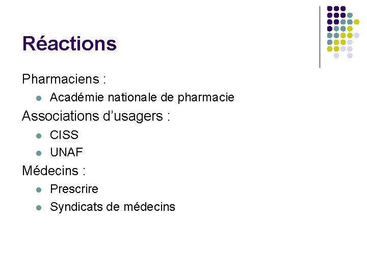 Réactions Pharmaciens : l Académie nationale de pharmacie Associations d’usagers : l l CISS