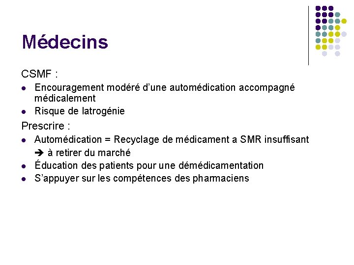 Médecins CSMF : l l Encouragement modéré d’une automédication accompagné médicalement Risque de Iatrogénie Médecins CSMF : l l Encouragement modéré d’une automédication accompagné médicalement Risque de Iatrogénie