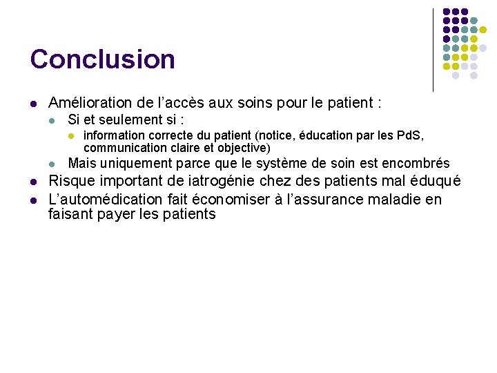 Conclusion l Amélioration de l’accès aux soins pour le patient : l Si et Conclusion l Amélioration de l’accès aux soins pour le patient : l Si et