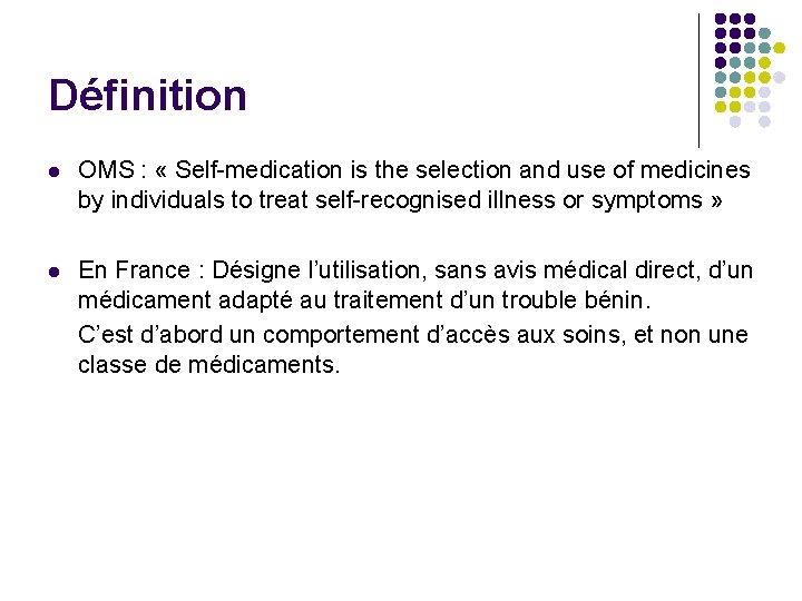 Définition l OMS : « Self-medication is the selection and use of medicines by