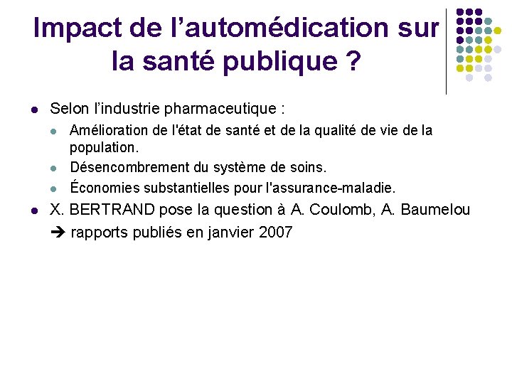 Impact de l’automédication sur la santé publique ? l Selon l’industrie pharmaceutique : l