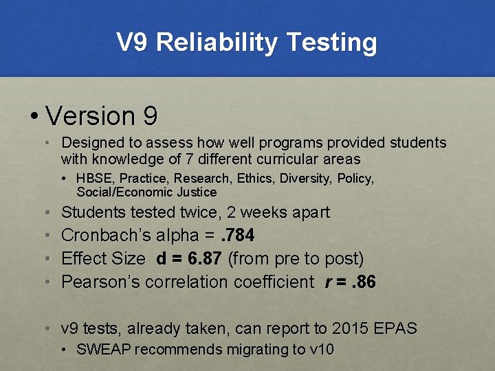 V 9 Reliability Testing • Version 9 • Designed to assess how well programs