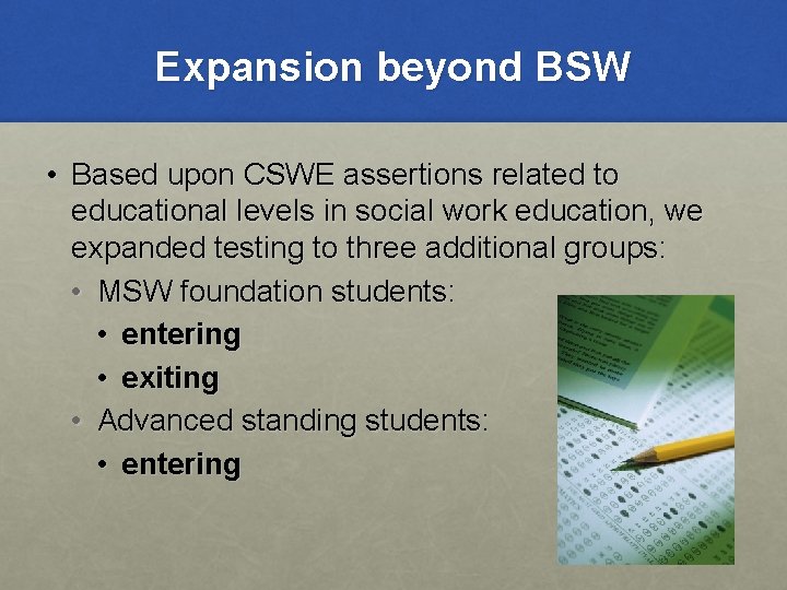 Expansion beyond BSW • Based upon CSWE assertions related to educational levels in social