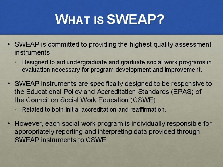 WHAT IS SWEAP? • SWEAP is committed to providing the highest quality assessment instruments