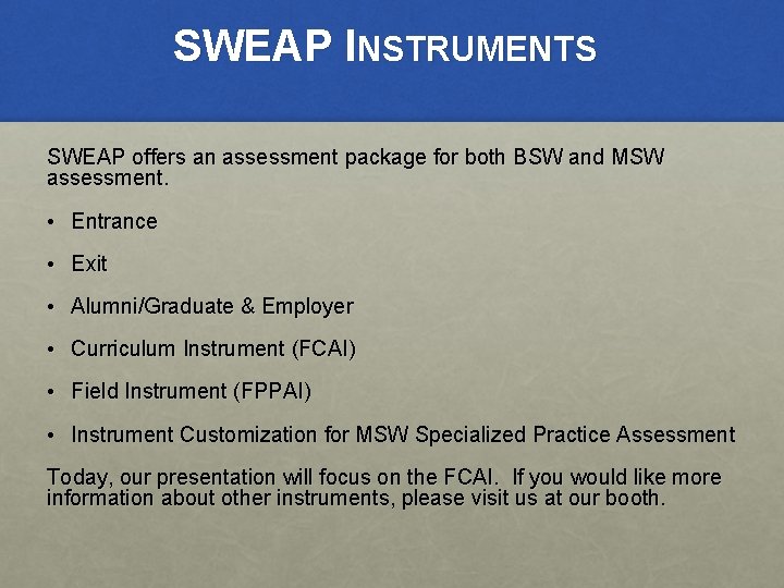 SWEAP INSTRUMENTS SWEAP offers an assessment package for both BSW and MSW assessment. •