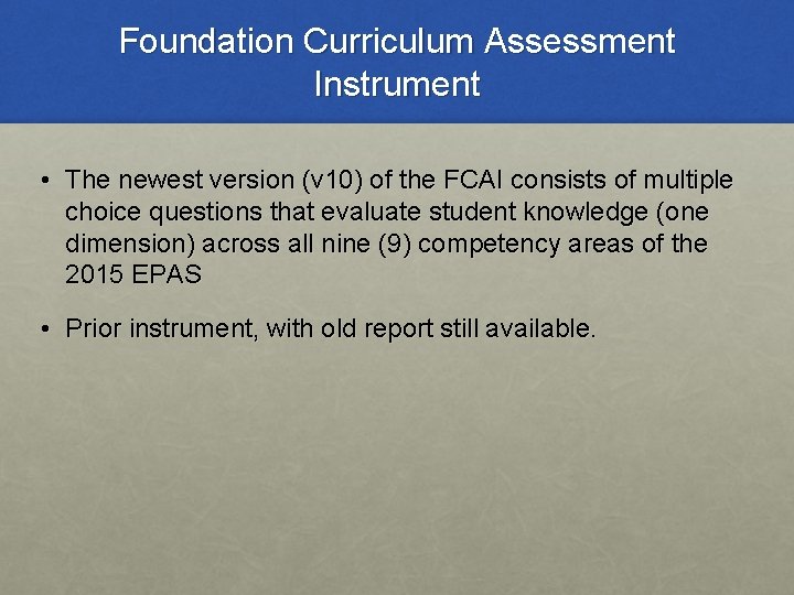 Foundation Curriculum Assessment Instrument • The newest version (v 10) of the FCAI consists