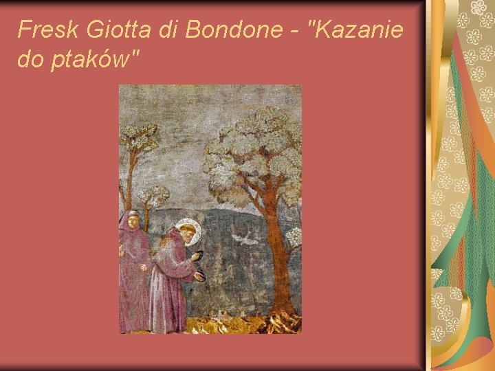 Fresk Giotta di Bondone - "Kazanie do ptaków" Fresk Giotta di Bondone - "Kazanie do ptaków"