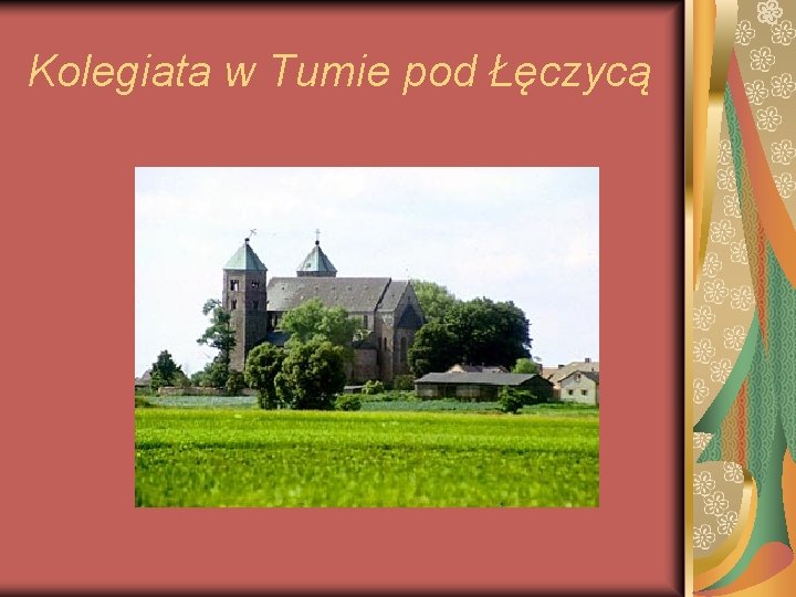 Kolegiata w Tumie pod Łęczycą Kolegiata w Tumie pod Łęczycą