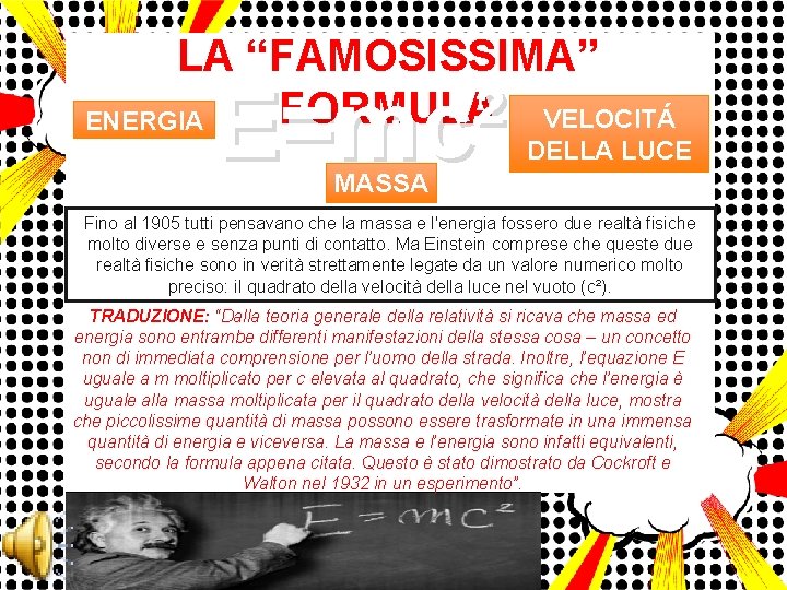 LA “FAMOSISSIMA” FORMULA VELOCITÁ ENERGIA E=mc² DELLA LUCE MASSA Fino al 1905 tutti pensavano