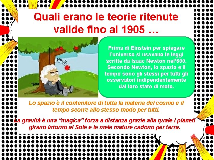 Quali erano le teorie ritenute valide fino al 1905 … Prima di Einstein per