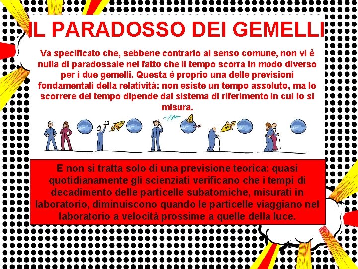 IL PARADOSSO DEI GEMELLI Va specificato che, sebbene contrario al senso comune, non vi