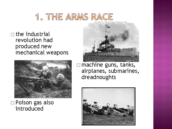 � the industrial revolution had produced new mechanical weapons � machine guns, tanks, airplanes,