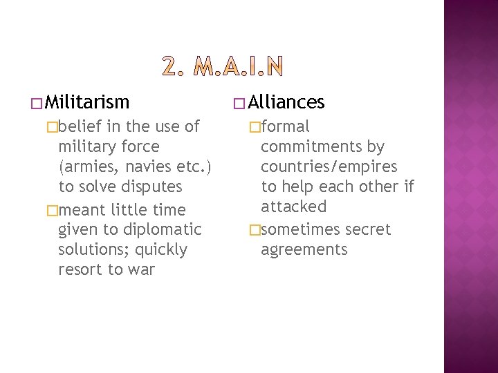 � Militarism �belief in the use of military force (armies, navies etc. ) to