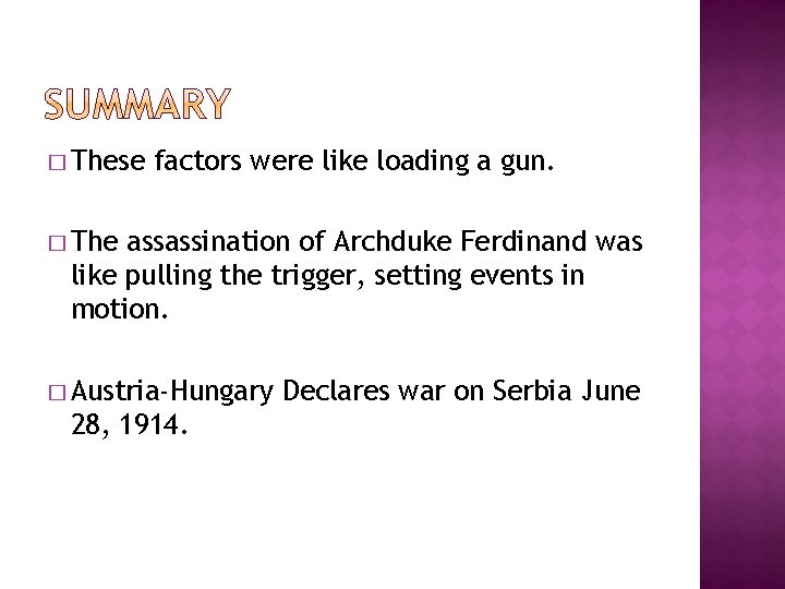 � These factors were like loading a gun. � The assassination of Archduke Ferdinand