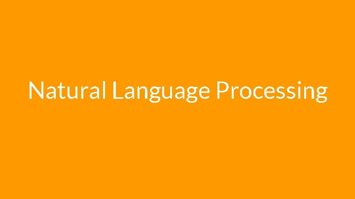 Natural Language Processing Natural Language Processing