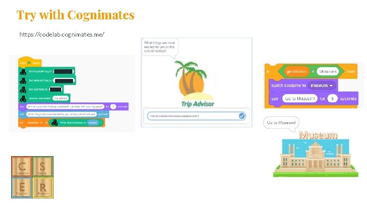 Try with Cognimates https: //codelab. cognimates. me/ Try with Cognimates https: //codelab. cognimates. me/