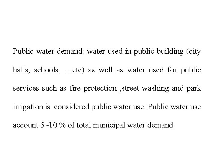 Public water demand: water used in public building (city halls, schools, …etc) as well