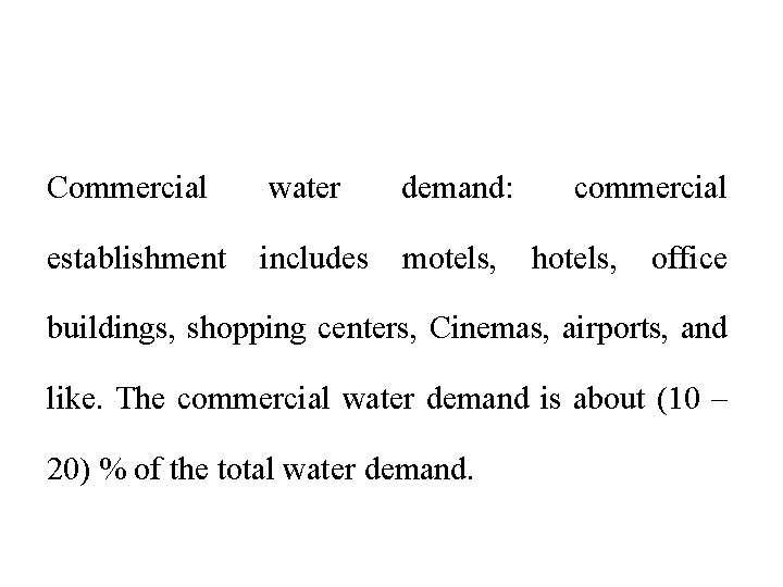 Commercial water demand: establishment includes motels, commercial hotels, office buildings, shopping centers, Cinemas, airports,