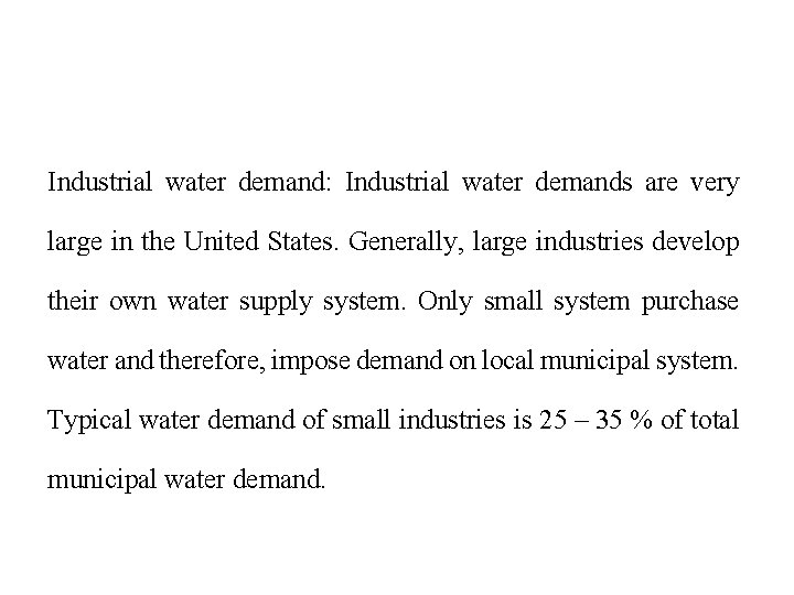 Industrial water demand: Industrial water demands are very large in the United States. Generally,