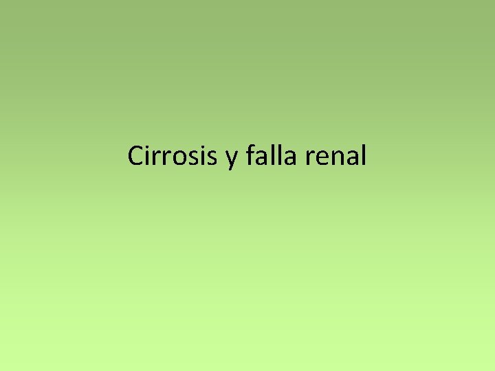 Cirrosis y falla renal 