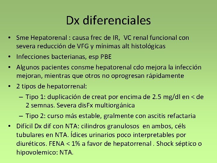 Dx diferenciales • Sme Hepatorenal : causa frec de IR, VC renal funcional con