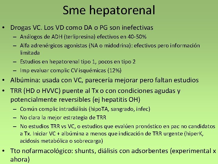 Sme hepatorenal • Drogas VC. Los VD como DA o PG son inefectivas –