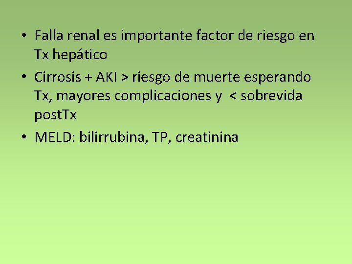  • Falla renal es importante factor de riesgo en Tx hepático • Cirrosis