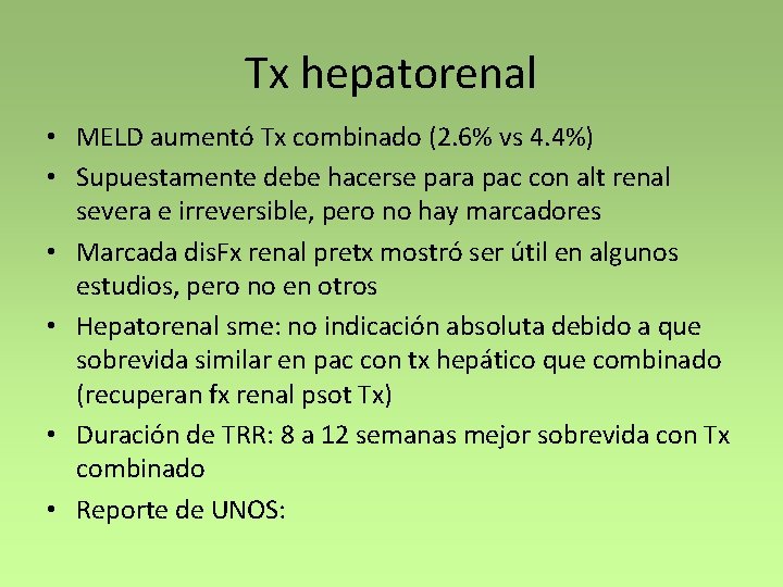 Tx hepatorenal • MELD aumentó Tx combinado (2. 6% vs 4. 4%) • Supuestamente