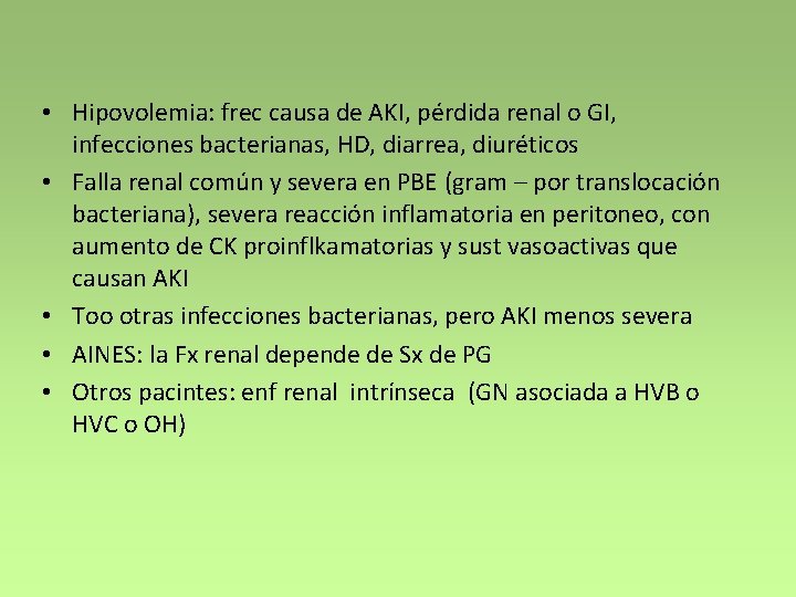  • Hipovolemia: frec causa de AKI, pérdida renal o GI, infecciones bacterianas, HD,