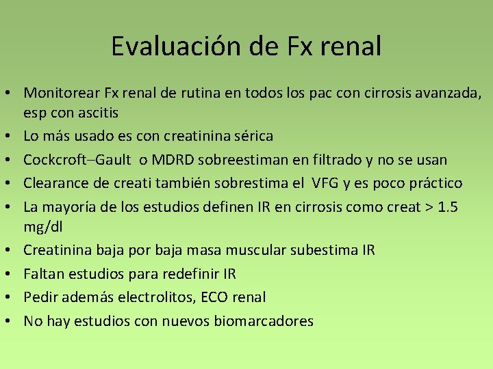 Evaluación de Fx renal • Monitorear Fx renal de rutina en todos los pac