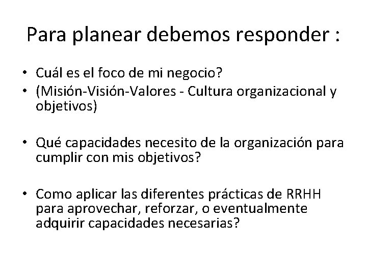 Para planear debemos responder : • Cuál es el foco de mi negocio? • Para planear debemos responder : • Cuál es el foco de mi negocio? •