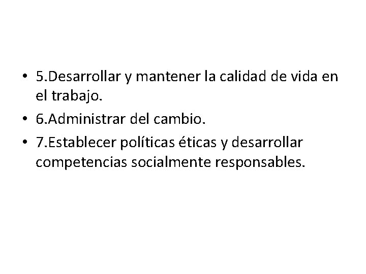 • 5. Desarrollar y mantener la calidad de vida en el trabajo. • • 5. Desarrollar y mantener la calidad de vida en el trabajo. •