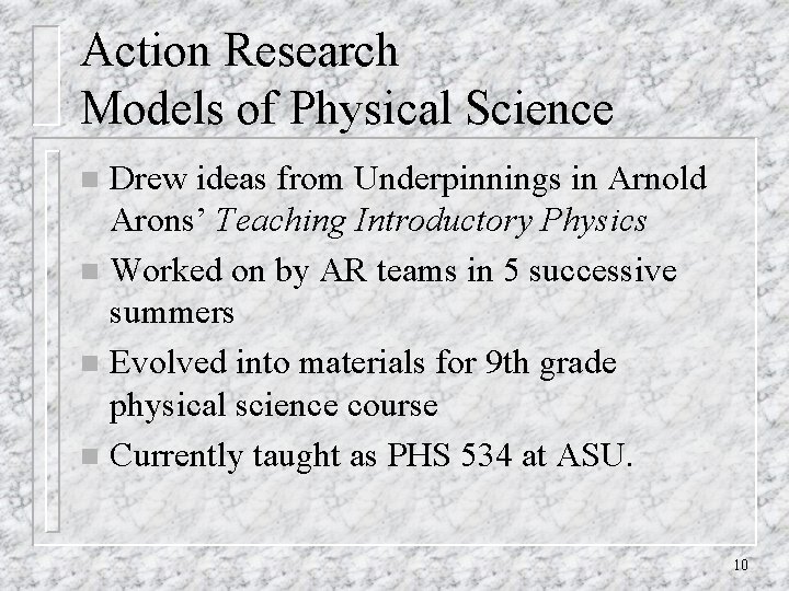 Action Research Models of Physical Science Drew ideas from Underpinnings in Arnold Arons’ Teaching Action Research Models of Physical Science Drew ideas from Underpinnings in Arnold Arons’ Teaching