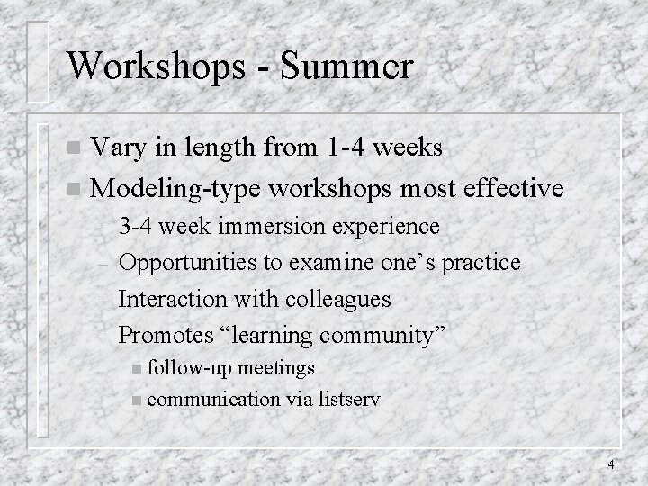 Workshops - Summer Vary in length from 1 -4 weeks n Modeling-type workshops most Workshops - Summer Vary in length from 1 -4 weeks n Modeling-type workshops most