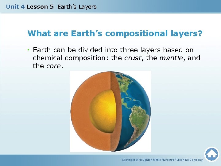 Unit 4 Lesson 5 Earth’s Layers What are Earth’s compositional layers? • Earth can