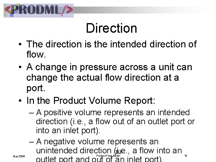 Direction • The direction is the intended direction of flow. • A change in