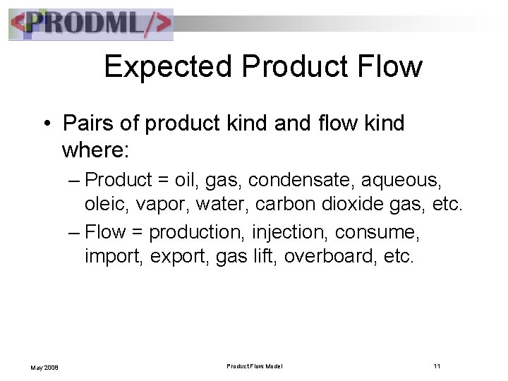 Expected Product Flow • Pairs of product kind and flow kind where: – Product
