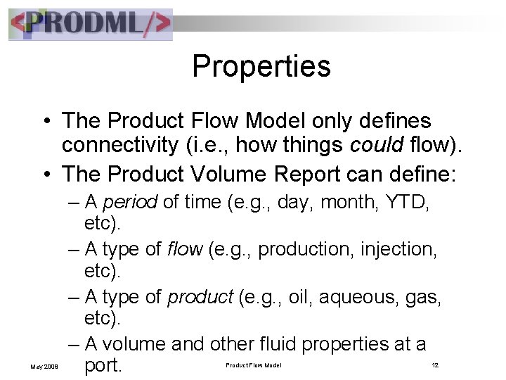 Properties • The Product Flow Model only defines connectivity (i. e. , how things