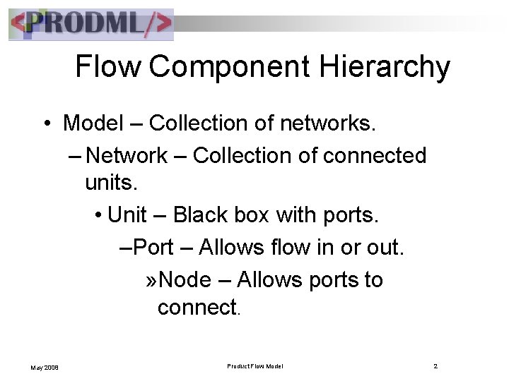 Flow Component Hierarchy • Model – Collection of networks. – Network – Collection of