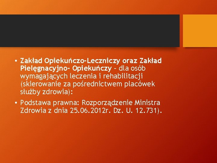  • Zakład Opiekuńczo-Leczniczy oraz Zakład Pielęgnacyjno- Opiekuńczy – dla osób wymagających leczenia i